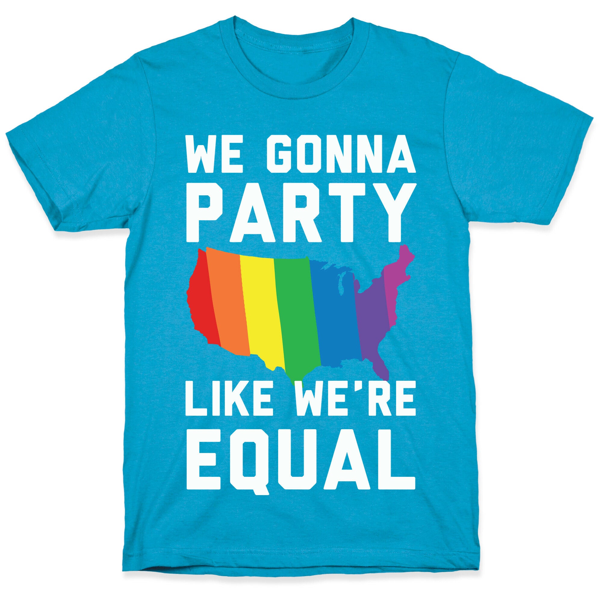 We Gonna Party Like We're Equal Unisex Triblend Tee
